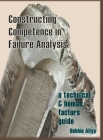 Constructing Competence in Failure Analysis: A Technical and Human Factors Guide Cover Image