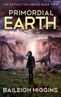 Primordial Earth: Book 2 By Baileigh Higgins Cover Image