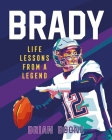 Brady: Life Lessons From a Legend By Brian Boone, Gilang Bogy (Illustrator) Cover Image