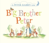 Big Brother Peter: A Peter Rabbit Tale By Beatrix Potter, Eleanor Taylor (Illustrator) Cover Image