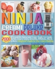 Ninja Creami Deluxe Cookbook: 2000 Days of Irresistible Homemade Frozen Treats - Ice Cream, Sorbet, Creamy Gelato, Smoothie, Milkshake, Mix-in & Mor Cover Image