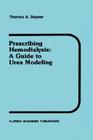 Prescribing Hemodialysis: A Guide to Urea Modeling (Developments in Nephrology #29) By T. a. Depner Cover Image