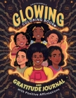 Glowing Coloring Book and Gratitude Journal with Positive Affirmations for Black Girl: for Black kids Ages 6-8, 8-12 to Boost Self Esteem, Self Love A Cover Image