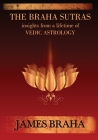 The Braha Sutras: Insights From a Lifetime of Vedic Astrology By James Braha Cover Image