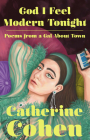 God I Feel Modern Tonight: Poems from a Gal About Town By Catherine Cohen Cover Image