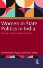 Women in State Politics in India: Missing in the Corridors of Power By Pam Rajput (Editor), Usha Thakkar (Editor) Cover Image