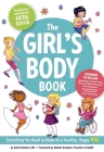 The Girls Body Book (Fifth Edition): Everything Girls Need to Know for Growing Up! (Puberty Guide, Girl Body Changes, Health Education Book, Parenting Topics, Social Skills, Books for Growing Up) (Boys & Girls Body Books) By Kelli Dunham, RN, BSN, Laura Tallardy (Illustrator), Robert Anastas (Foreword by) Cover Image