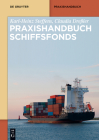Praxishandbuch Schiffsfonds (de Gruyter Praxishandbuch) Cover Image