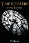 Time Stealers: Hope Eternal By P. Clauss, Kathy Locatelli (Editor), Stephanie Clauss (Cover Design by) Cover Image