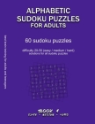 Alphabetic Sudoku Puzzles for Adults: EASY, MEDIUM, HARD, BOOK 1, 60 sudoku puzzles, difficulty 20-50, difficult sudokus, solutions for all puzzles, a By Maze Selection Cover Image