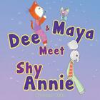 Dee and Maya Meet Shy Annie By Danna Valko, Donna L. Ferrier (Editor), Danna Valko (Illustrator) Cover Image