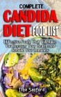 Complete Candida Diet Food List: Effective Foods That Will Make You Recover Your Health And Rebuild Your Immunity - All You Need To Know Regarding The By Tina Sanford Cover Image