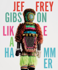Jeffrey Gibson: Like A Hammer By John P. Lukavic, Glenn Adamson (Contributions by), Anne Ellegood (Contributions by), Jen Mergel (Contributions by), Sara Raza (Contributions by) Cover Image