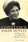 Constance Baker Motley: One Woman's Fight for Civil Rights and Equal Justice under Law By Gary L. Ford, Jr. Cover Image