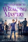 The Geek's Guide to Wizarding Mastery in One Epic Tome: The Complete Tale of Bryant Adams By Megan O'Russell Cover Image