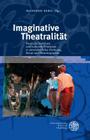 Imaginative Theatralitat: Szenische Verfahren Und Kulturelle Potenziale in Mittelalterlicher Dichtung, Kunst Und Historiographie (Interdisziplinare Beitrage Zu Mittelalter Und Fruher Neuzeit #1) By Manfred Kern (Editor), Felicitas Biller (Associate Editor), Claudia Hockner (Associate Editor) Cover Image