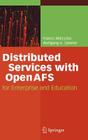Distributed Services with OpenAFS: For Enterprise and Education By Franco Milicchio, Wolfgang Alexander Gehrke Cover Image