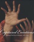 Captured Emotions: Baroque Painting in Bologna, 1575-1725 Cover Image