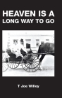 Heaven Is a Long Way to Go By T. Joe Willey Cover Image