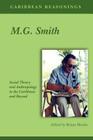 Caribbean Reasonings - M.G. Smith: Social Theory and Anthropology in the Caribbean and Beyond By Brian Meeks Cover Image