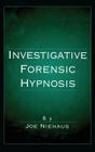 Investigative Forensic Hypnosis By Joe Niehaus Cover Image