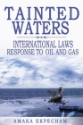 Tainted Waters: International Laws Response To Oil And Gas Cover Image