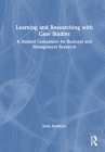 Learning and Researching with Case Studies: A Student Companion for Business and Management Research Cover Image