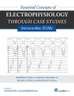 Essential Concepts of Electrophysiology Through Case Studies: Intracardiac EGMs: Intracardiac EGMs By Kenneth a. Ellenbogen (Editor), Roderick Tung (Editor), David Frankel (Editor) Cover Image