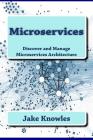 Microservices: Discover and Manage Microservices Architecture Cover Image