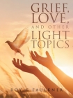 Grief, Love, and Other Light Topics Cover Image