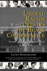 Liberal Racism Creates the Black Conservative: Issues and New Perspectives Cover Image