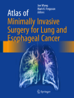 Atlas of Minimally Invasive Surgery for Lung and Esophageal Cancer Cover Image