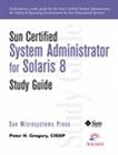 Sun Certified System Administrator for Solaris 8 Study Guide (Sun Microsystems Press) By Peter H. Gregory, Sun Microsystems Inc Cover Image