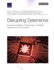 Disrupting Deterrence: Examining the Effects of Technologies on Strategic Deterrence in the 21st Century By Michael J. Mazarr, Ashley L. Rhoades, Nathan Beauchamp-Mustafaga Cover Image