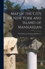 Map of the City of New York and Island of Manhattan: With Explanatory Remarks and References By Anonymous Cover Image