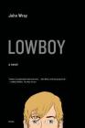 Lowboy: A Novel By John Wray Cover Image
