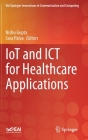 Iot and ICT for Healthcare Applications (Eai/Springer Innovations in Communication and Computing) By Nishu Gupta (Editor), Sara Paiva (Editor) Cover Image