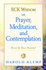 Eck Wisdom on Prayer, Meditation, and Contemplation By Harold Klemp Cover Image