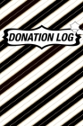 Donation Log: Charity Donation Log Book, Non-Profit Administration & Finance Record Book, Simple Bookkeeping, Church Donation Log Bo By Donation Log Book Publishing Cover Image