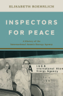 Inspectors for Peace: A History of the International Atomic Energy Agency (Johns Hopkins Nuclear History and Contemporary Affairs) Cover Image
