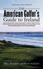 The American Golfer's Guide to Ireland: Nurturing Your Golfing Soul While Enjoying an Incomparable Irish Experience By Bill Ruskin, Brian Keogh (With) Cover Image