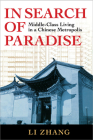 In Search of Paradise: Middle-Class Living in a Chinese Metropolis By Li Zhang Cover Image