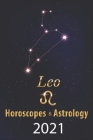 Leo Horoscope & Astrology 2021: What is My Zodiac Sign by Date of Birth and Time Tarot Reading Fortune and Personality Monthly for Year of the Ox 2021 By Gabriel Raphael Cover Image
