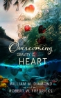 Overcoming Gravity of the Heart By William M. Diamond, Robert W. Fredricks Cover Image