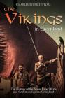 The Vikings in Greenland: The History of the Norse Expeditions and Settlements across Greenland Cover Image