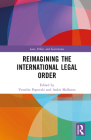 Reimagining the International Legal Order (Law) By Vesselin Popovski (Editor), Ankit Malhotra (Editor) Cover Image