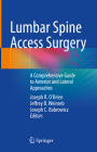 Lumbar Spine Access Surgery: A Comprehensive Guide to Anterior and Lateral Approaches Cover Image
