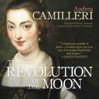 The Revolution of the Moon By Andrea Camilleri, Stephen Sartarelli (Translator), Grover Gardner (Read by) Cover Image