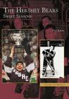 The Hershey Bears: Sweet Seasons (Images of Sports) Cover Image