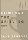 Comfort the Grieving: Ministering God's Grace in Times of Loss (Practical Shepherding) By Paul Tautges, Brian Croft (Editor) Cover Image